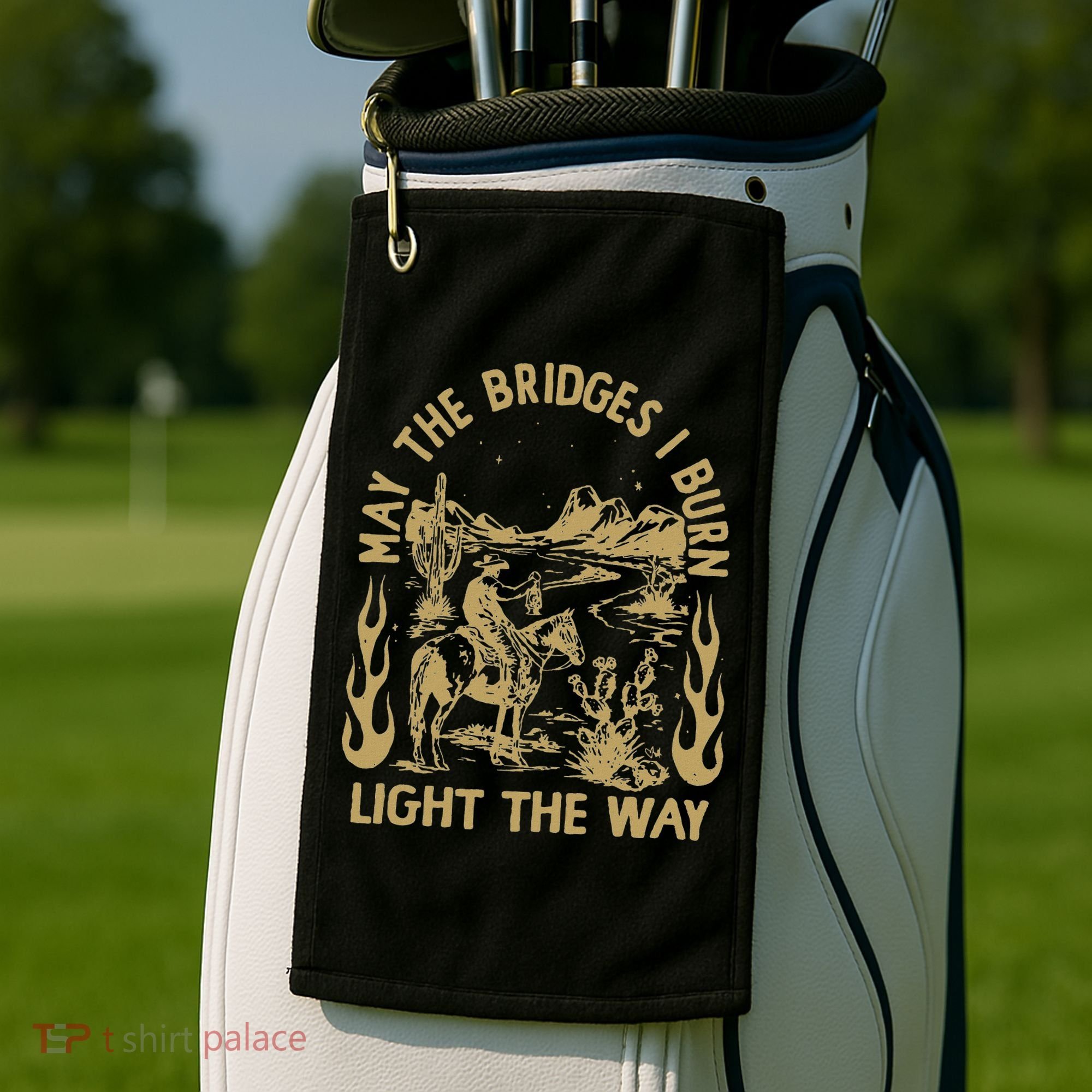 May The Bridges I Burn Light The Way Golf Towel