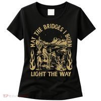 May The Bridges I Burn Light The Way Women's T-Shirt thumb 0