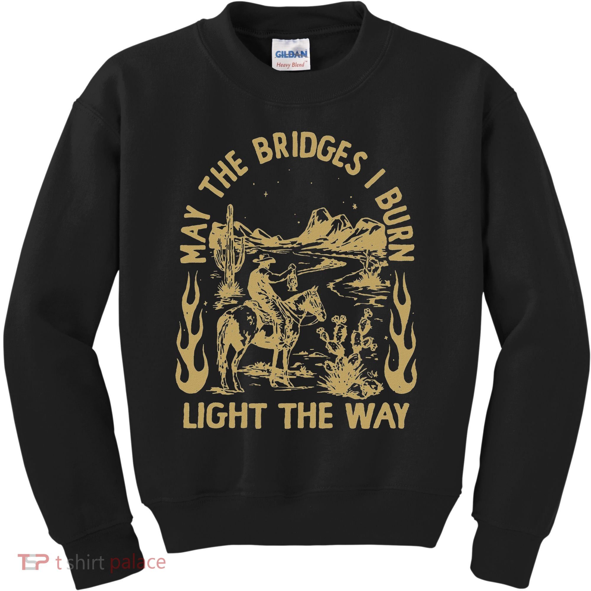 May The Bridges I Burn Light The Way Kids Sweatshirt