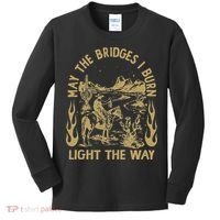 May The Bridges I Burn Light The Way Kids Long Sleeve Shirt thumb 0