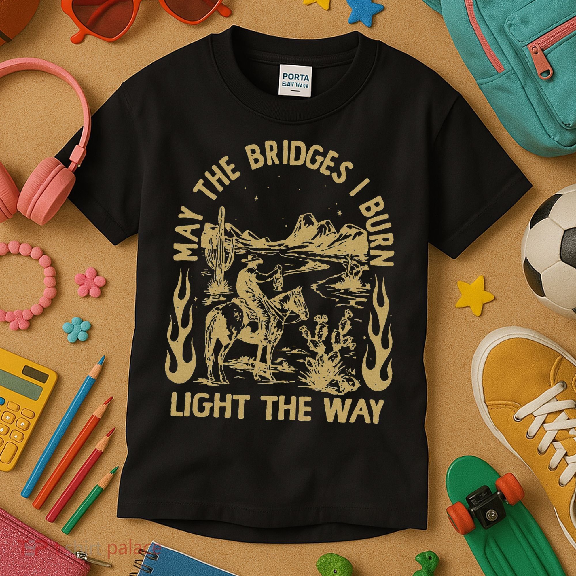 May The Bridges I Burn Light The Way Kids T-Shirt