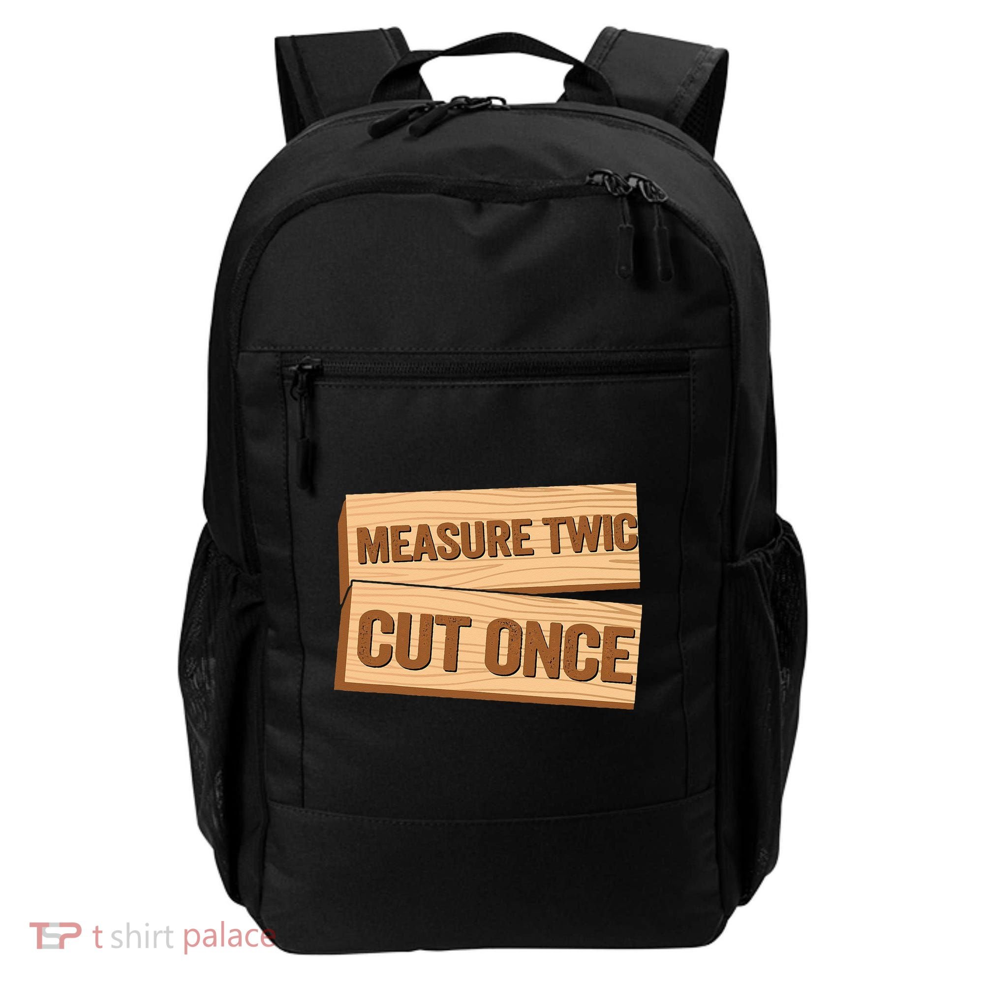 Measure Twice Cut Once Carpenter Funny Woodworking Backpack