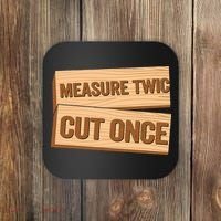 Measure Twice Cut Once Carpenter Funny Woodworking Coaster thumb 0