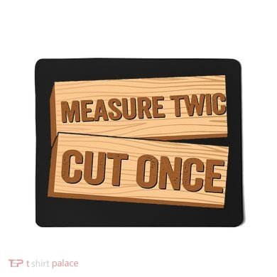Measure Twice Cut Once Carpenter Funny Woodworking Mousepad