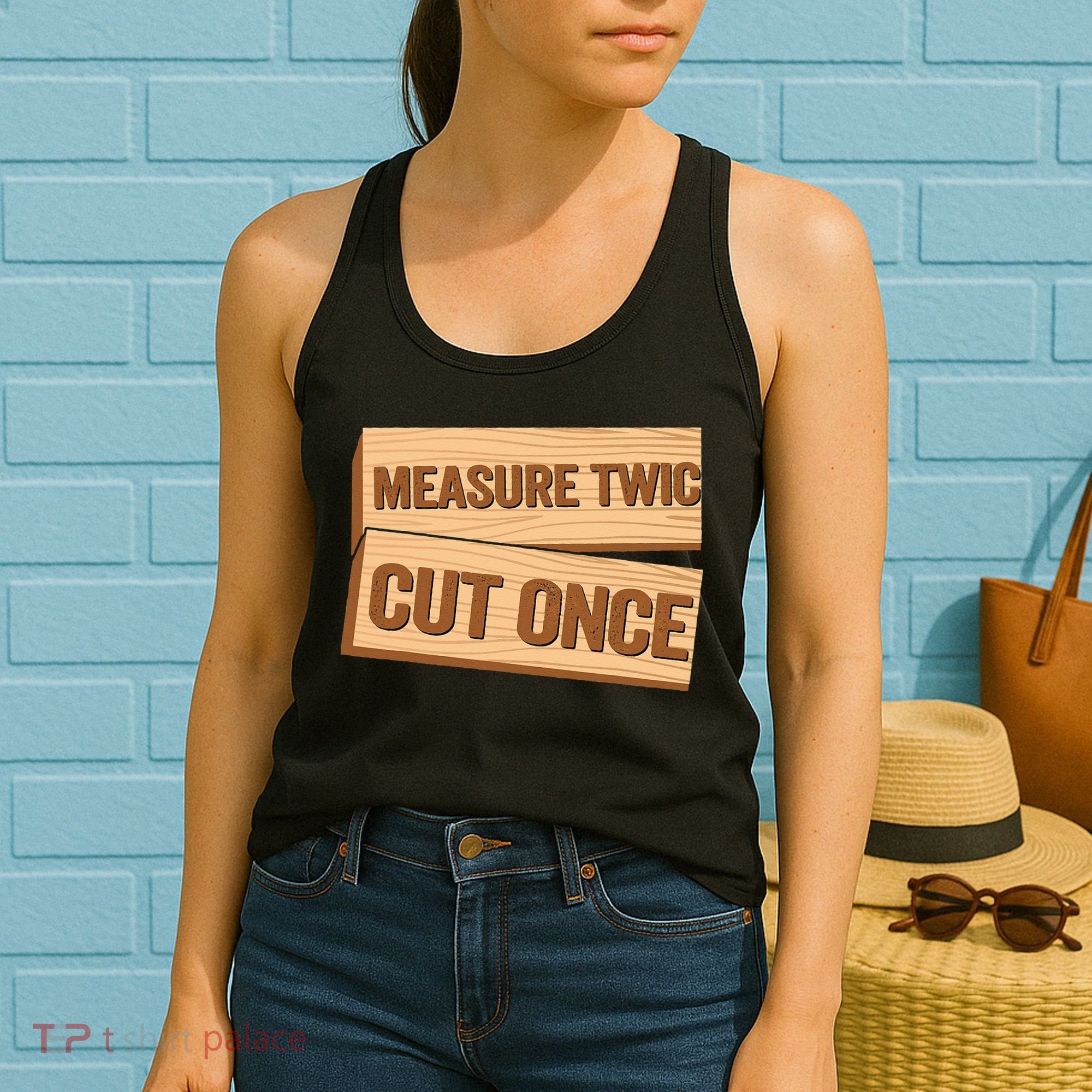 Measure Twice Cut Once Carpenter Funny Woodworking Women's Tank Top