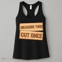 Measure Twice Cut Once Carpenter Funny Woodworking Women's Tank Top thumb 3