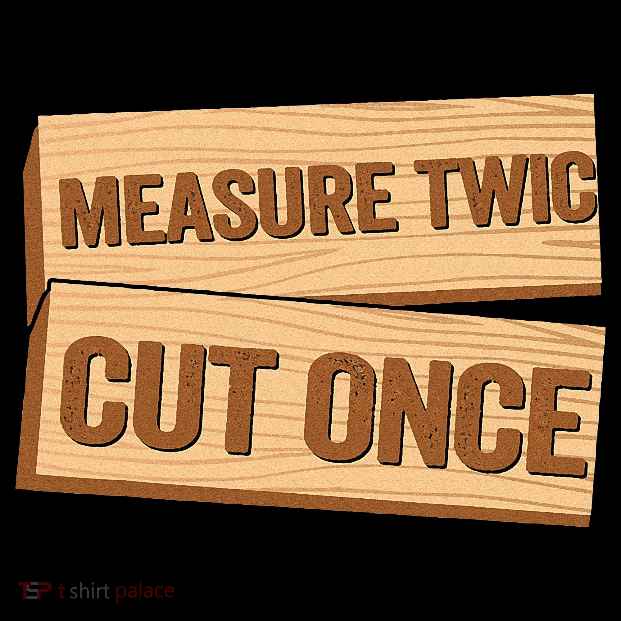 Measure Twice Cut Once Carpenter Funny Woodworking Baby Bodysuit