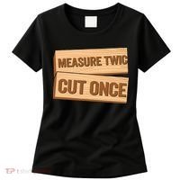 Measure Twice Cut Once Carpenter Funny Woodworking Women's T-Shirt thumb 0