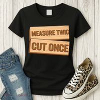 Measure Twice Cut Once Carpenter Funny Woodworking Women's T-Shirt thumb 3