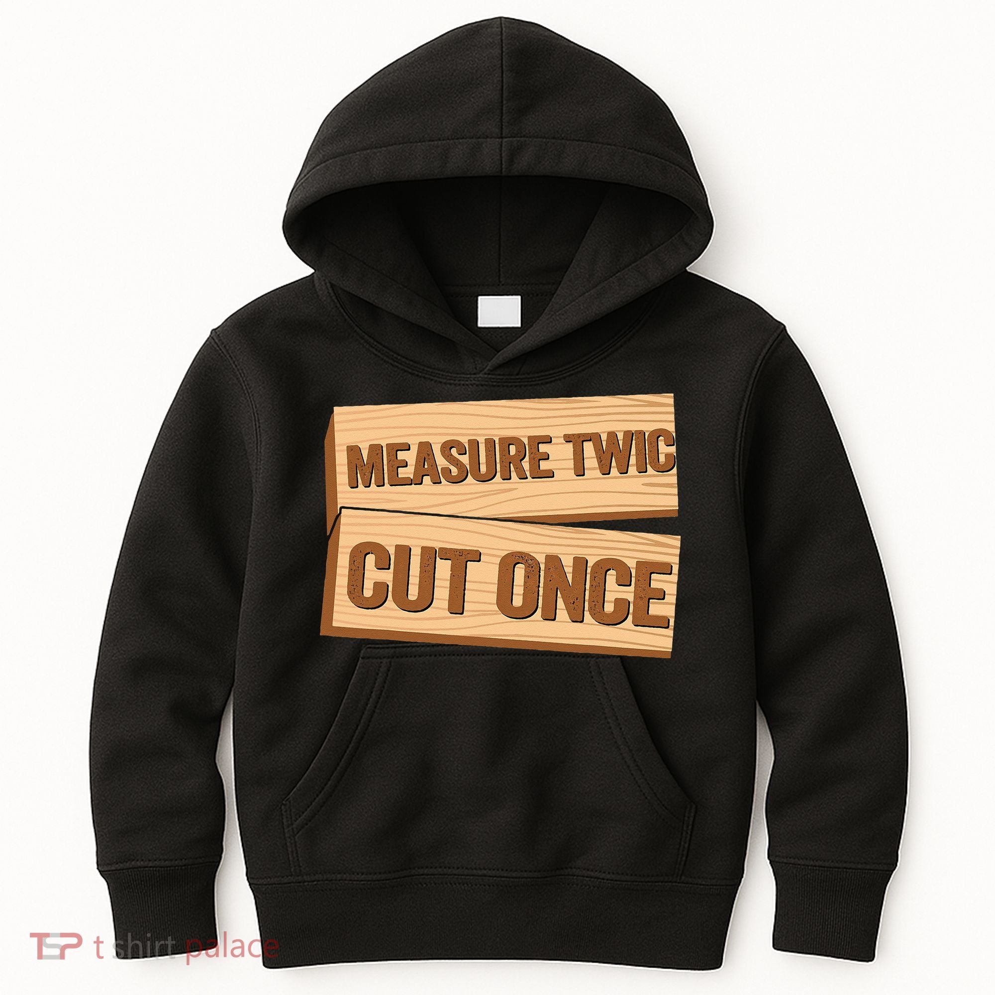 Measure Twice Cut Once Carpenter Funny Woodworking Kids Hoodie
