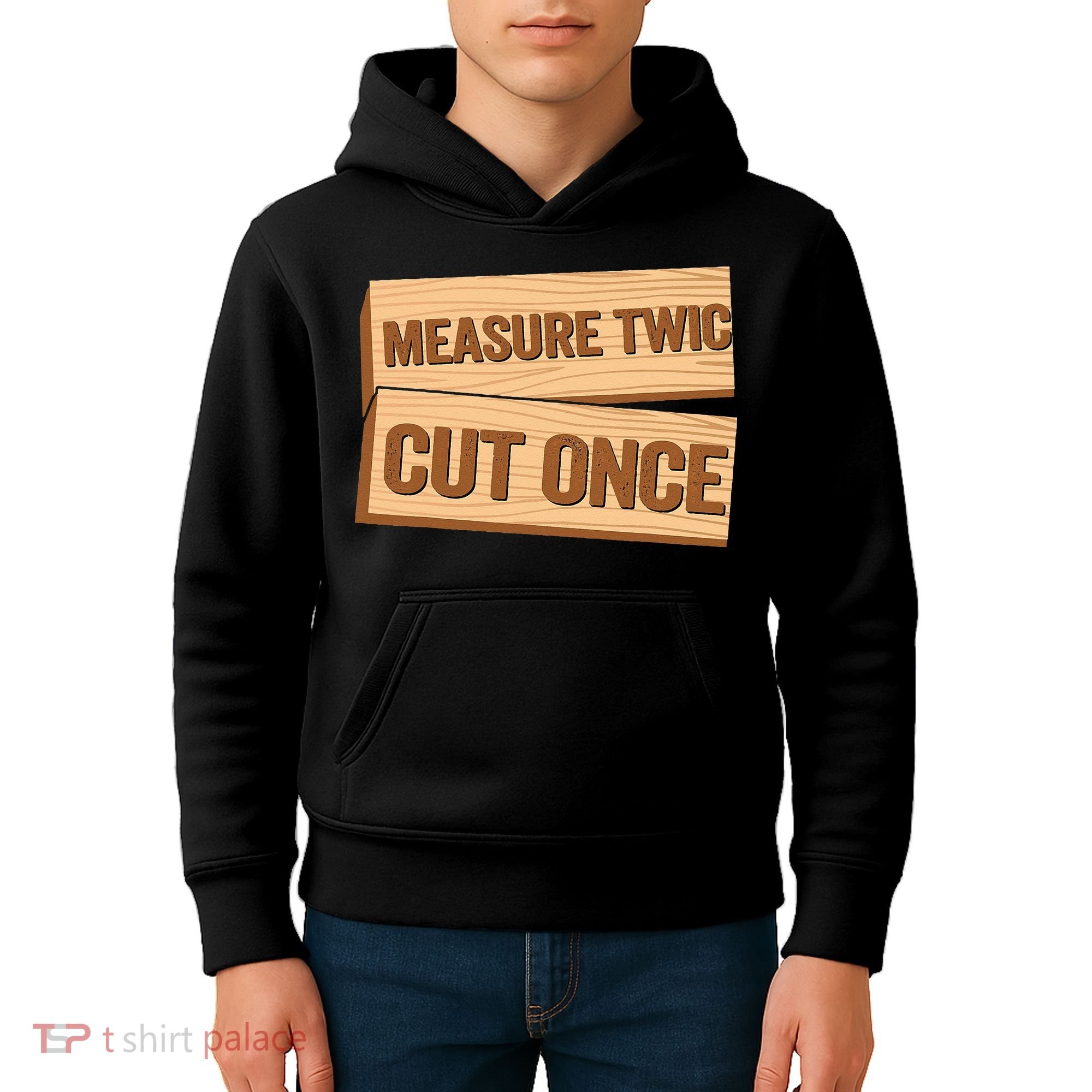 Measure Twice Cut Once Carpenter Funny Woodworking Kids Hoodie
