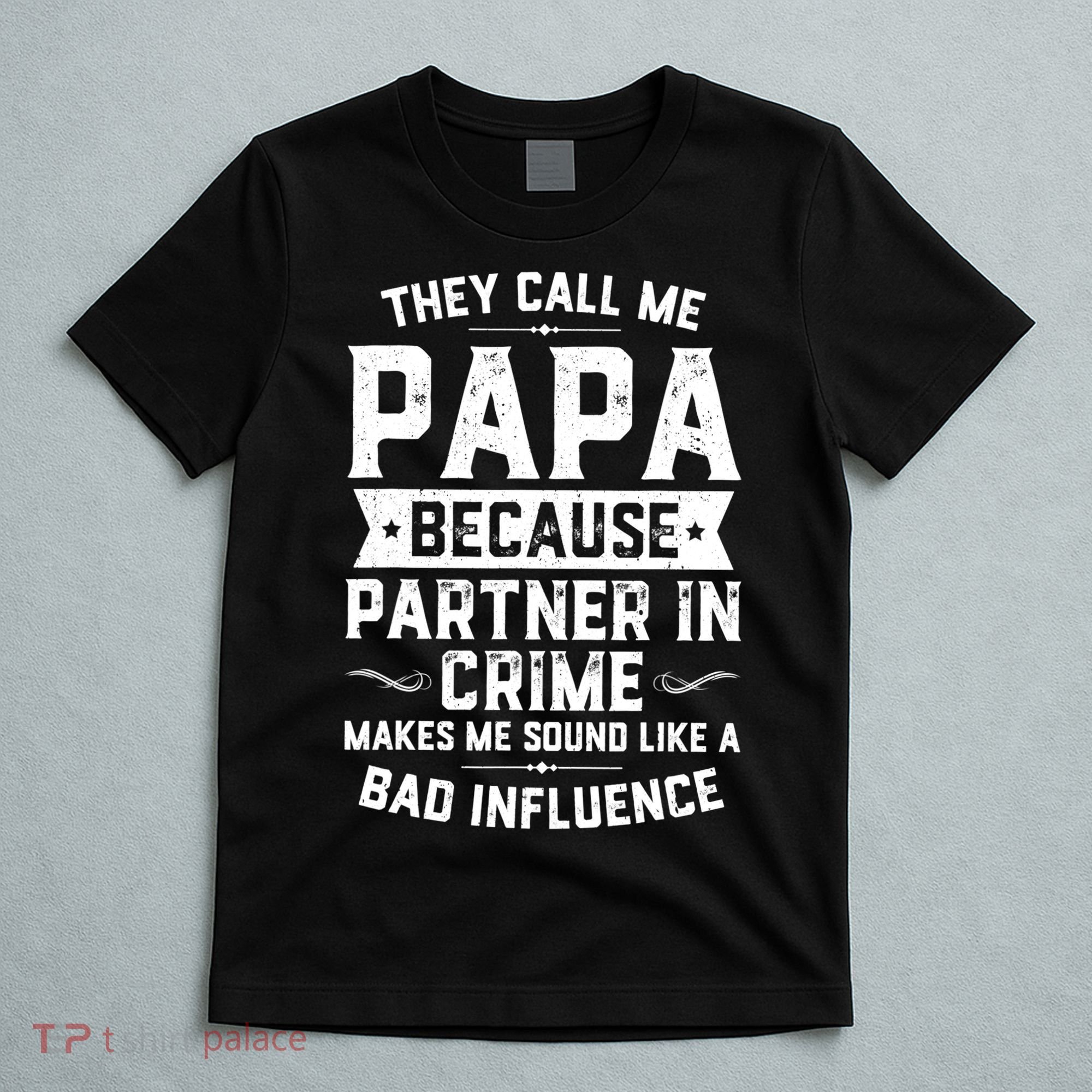 Mens They Call Me Papa Because Partner In Crime Shirt Fathers Day TShirt T-Shirt