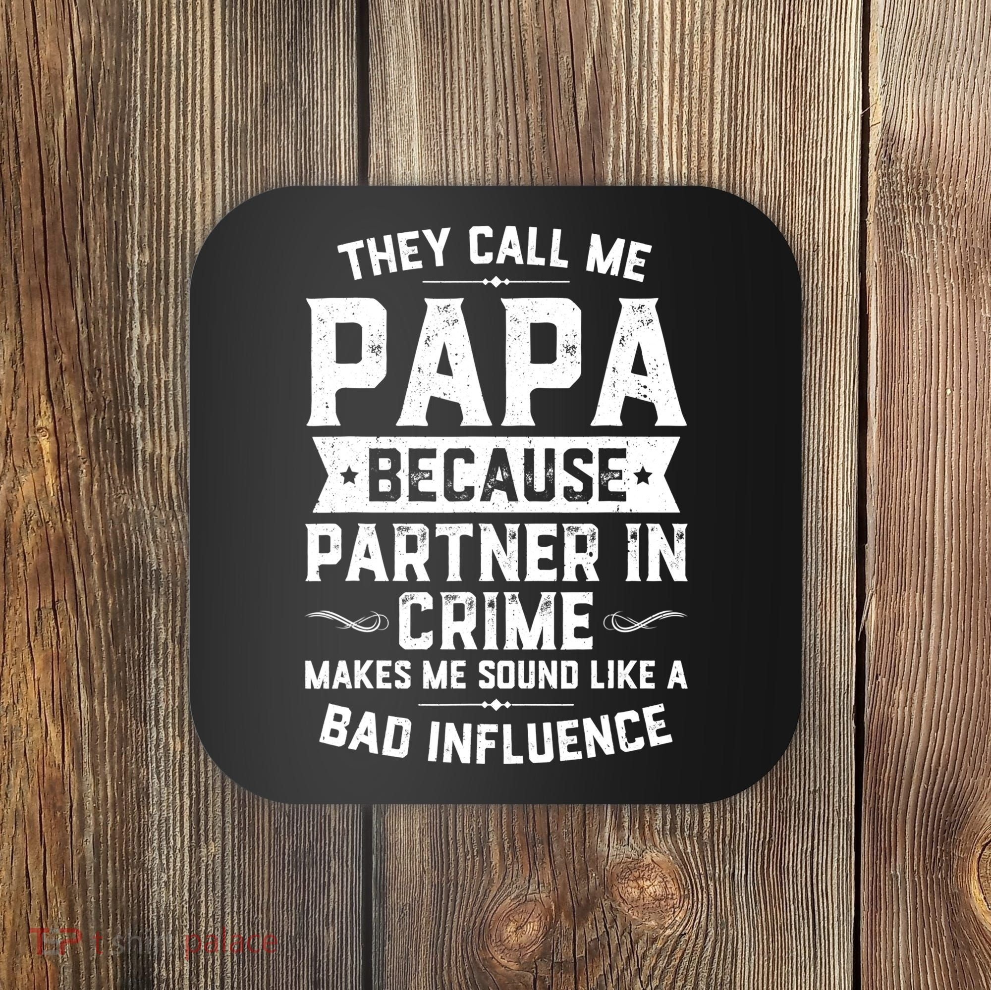Mens They Call Me Papa Because Partner In Crime Shirt Fathers Day TShirt Coaster