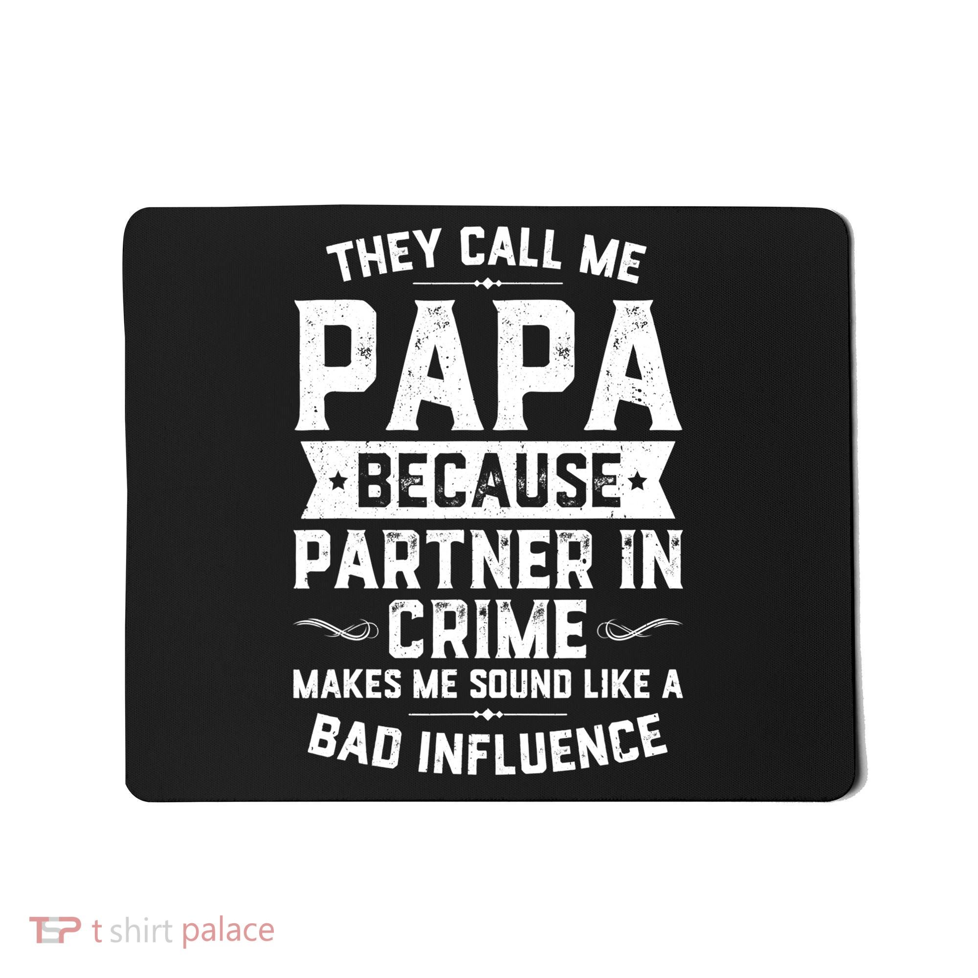 Mens They Call Me Papa Because Partner In Crime Shirt Fathers Day TShirt Mousepad