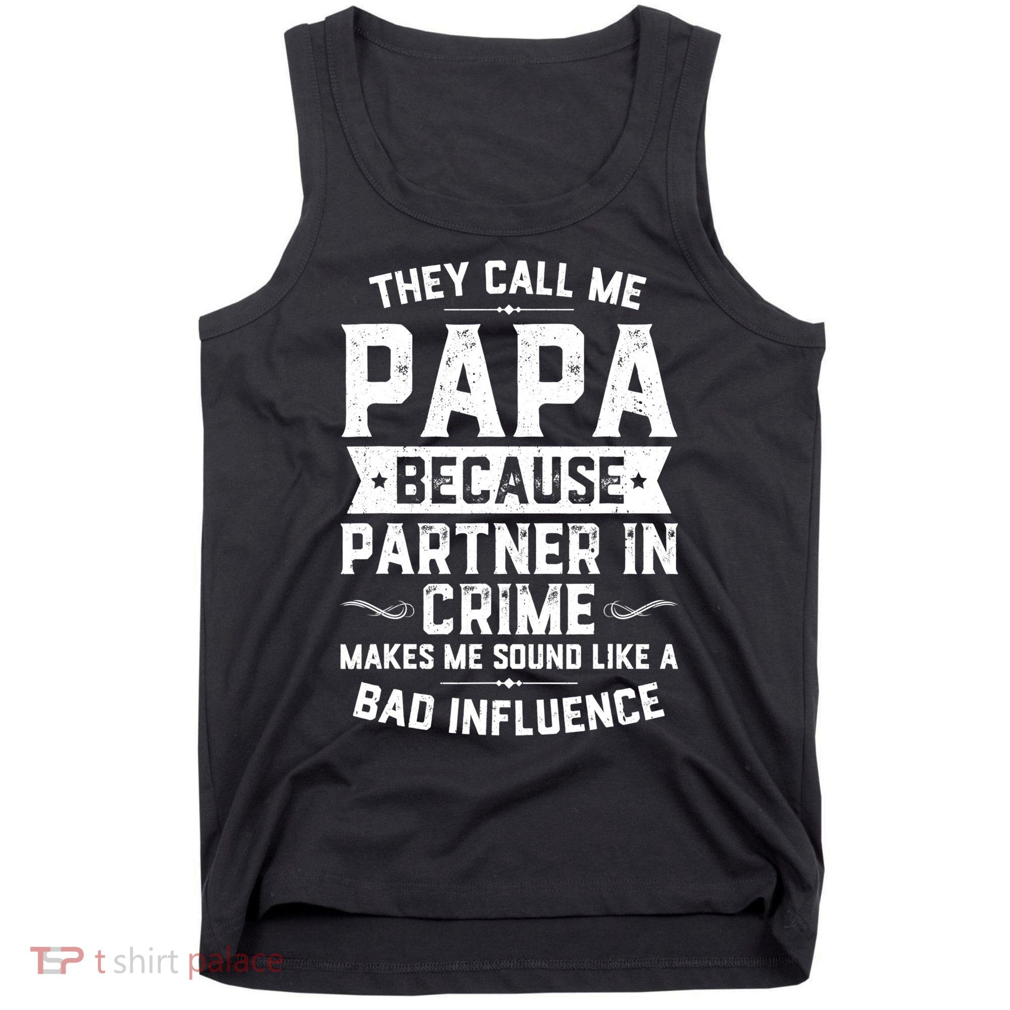 Mens They Call Me Papa Because Partner In Crime Shirt Fathers Day TShirt Tank Top
