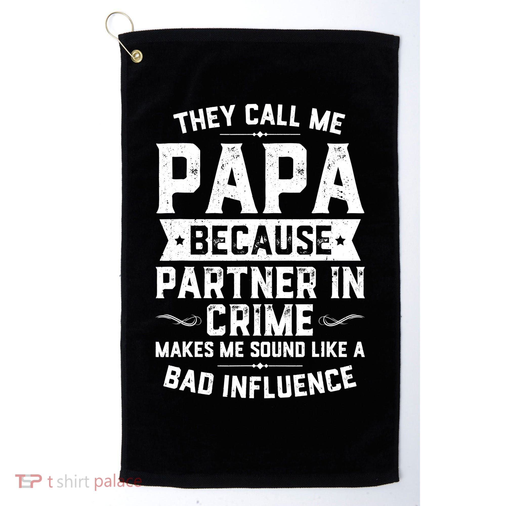 Mens They Call Me Papa Because Partner In Crime Shirt Fathers Day TShirt Golf Towel