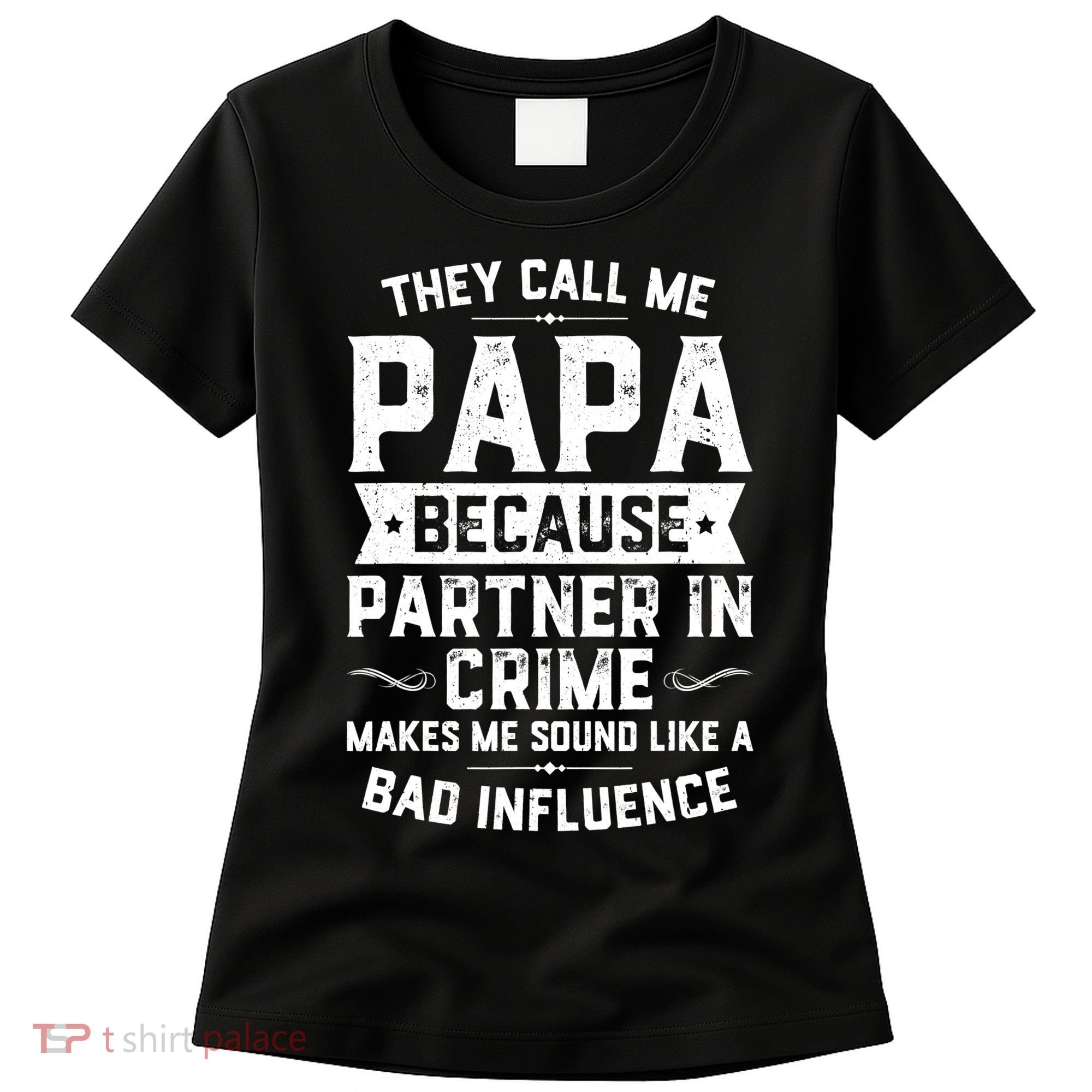 Mens They Call Me Papa Because Partner In Crime Shirt Fathers Day TShirt Women's T-Shirt