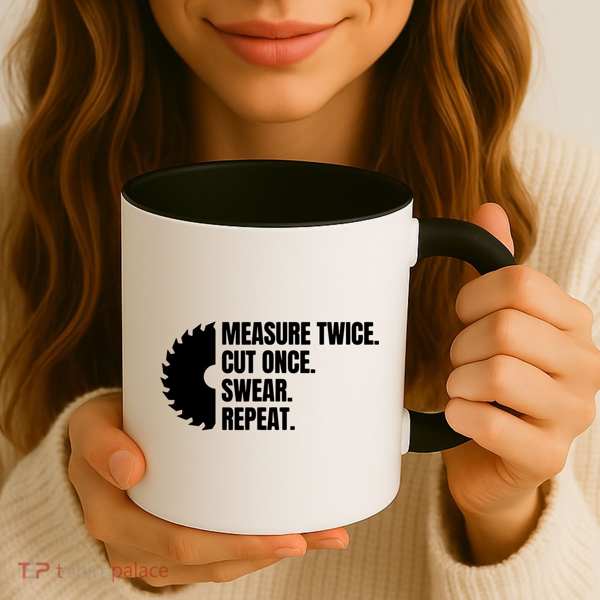 Measure Twice Cut Once Swear Repeat Coffee Mug
