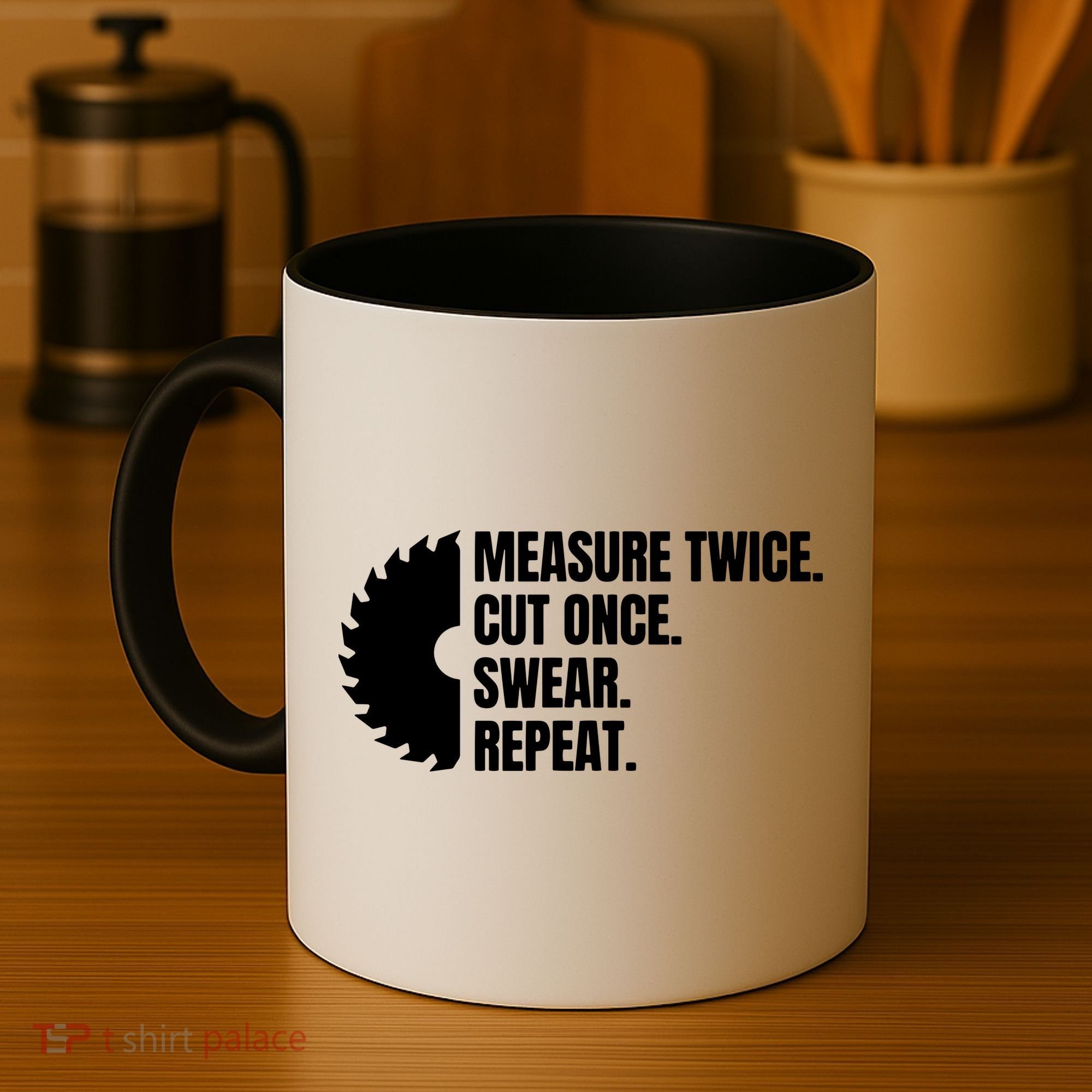 Measure Twice Cut Once Swear Repeat Coffee Mug