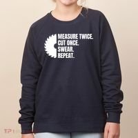 Measure Twice Cut Once Swear Repeat Women's Sweatshirt thumb 0