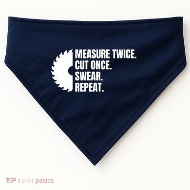 Measure Twice Cut Once Swear Repeat USA-Made Doggie Bandana
