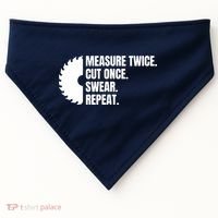 Measure Twice Cut Once Swear Repeat USA-Made Doggie Bandana thumb 0