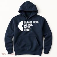 Measure Twice Cut Once Swear Repeat Hoodie thumb 0