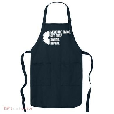 Measure Twice Cut Once Swear Repeat Apron