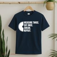 Measure Twice Cut Once Swear Repeat T-Shirt thumb 2