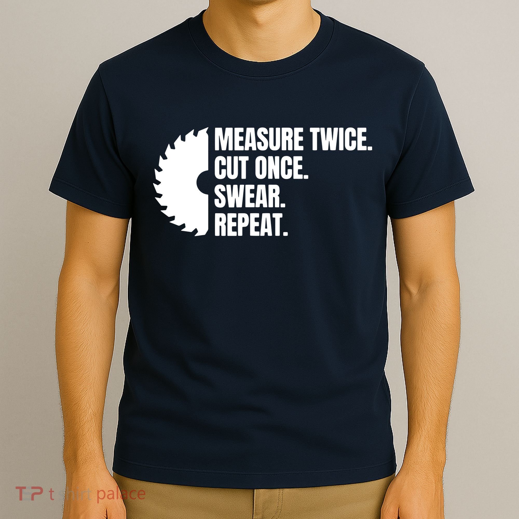 Measure Twice Cut Once Swear Repeat T-Shirt