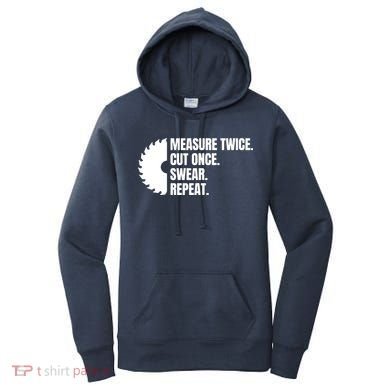 Measure Twice Cut Once Swear Repeat Women's Hoodie