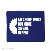Measure Twice Cut Once Swear Repeat Mousepad thumb 0