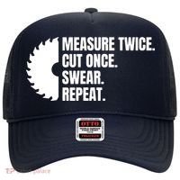 Measure Twice Cut Once Swear Repeat Hat thumb 0