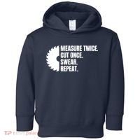 Measure Twice Cut Once Swear Repeat Toddler Hoodie thumb 0