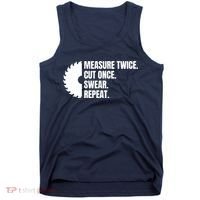 Measure Twice Cut Once Swear Repeat Tank Top thumb 0