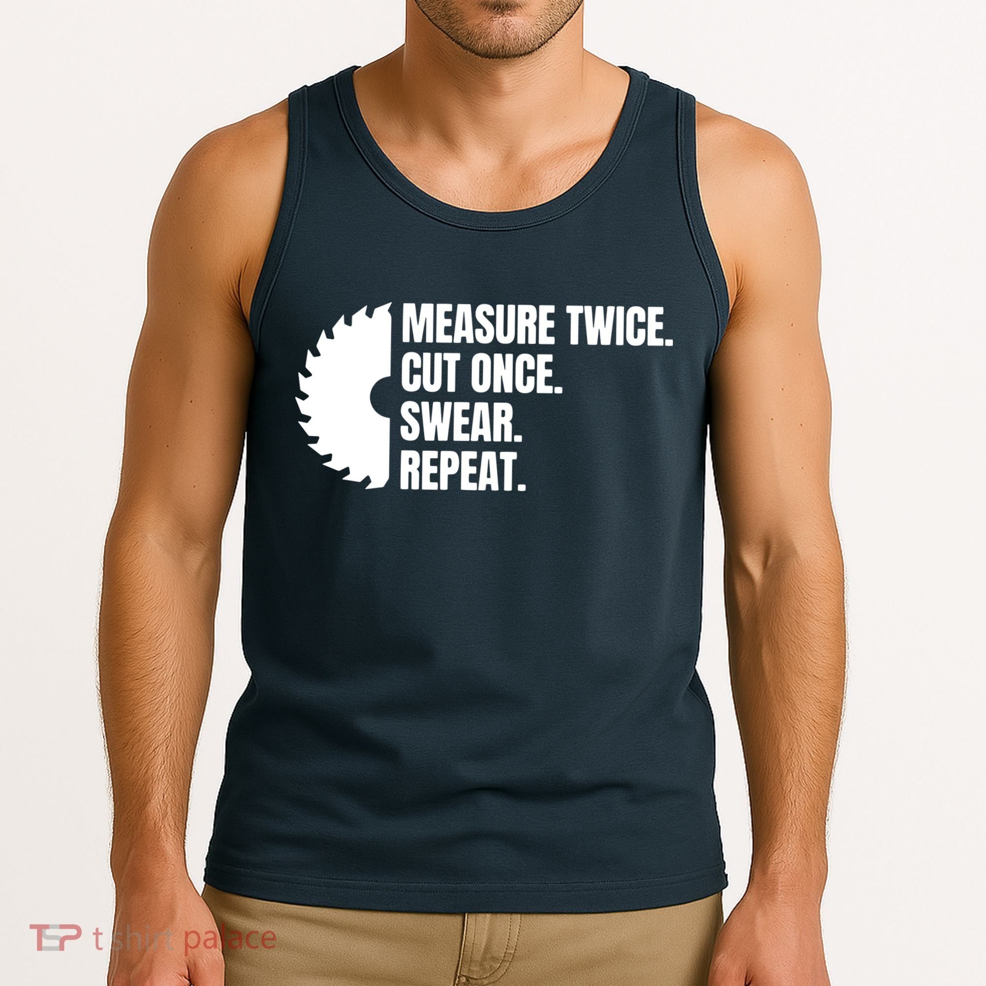 Measure Twice Cut Once Swear Repeat Tank Top