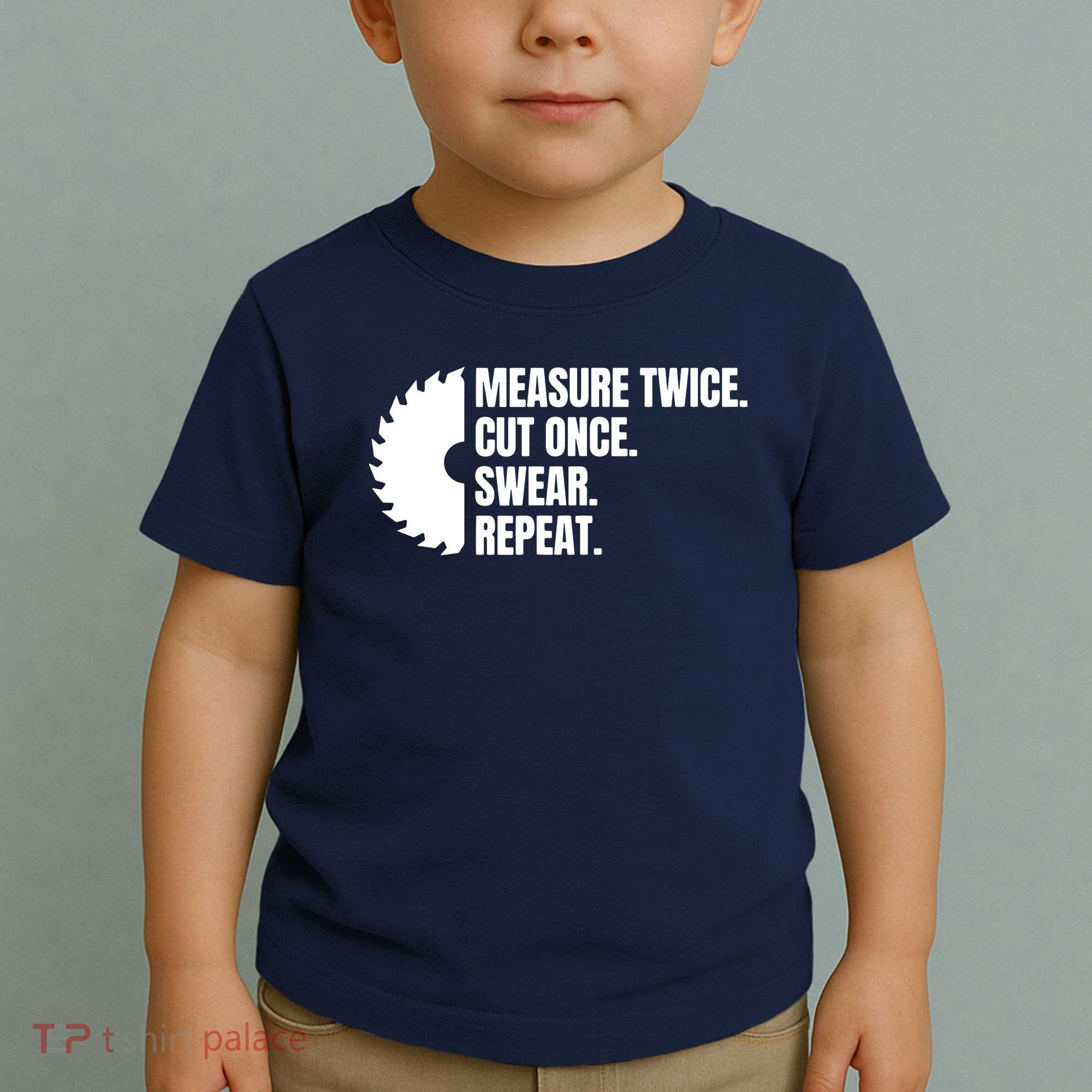 Measure Twice Cut Once Swear Repeat Toddler T-Shirt