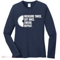 Measure Twice Cut Once Swear Repeat Women's Long Sleeve Shirt thumb 0