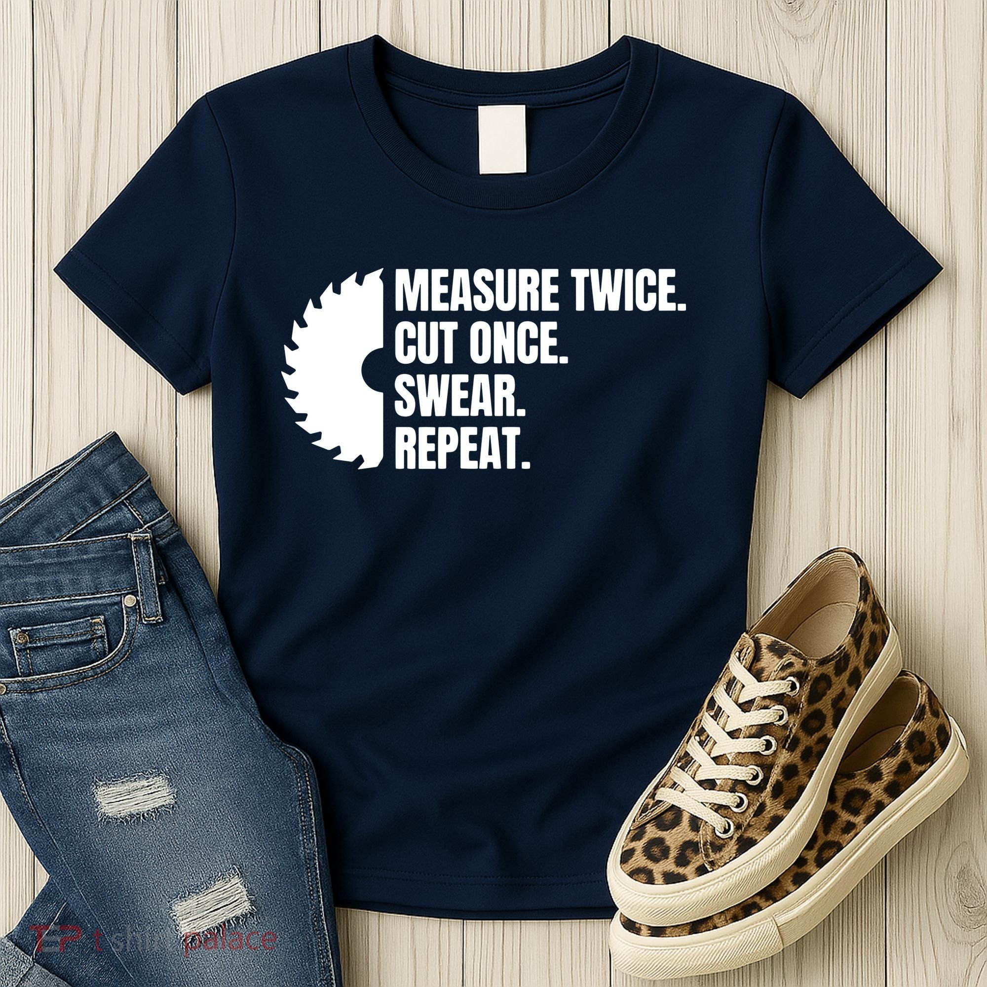 Measure Twice Cut Once Swear Repeat Women's T-Shirt