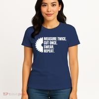 Measure Twice Cut Once Swear Repeat Women's T-Shirt thumb 4