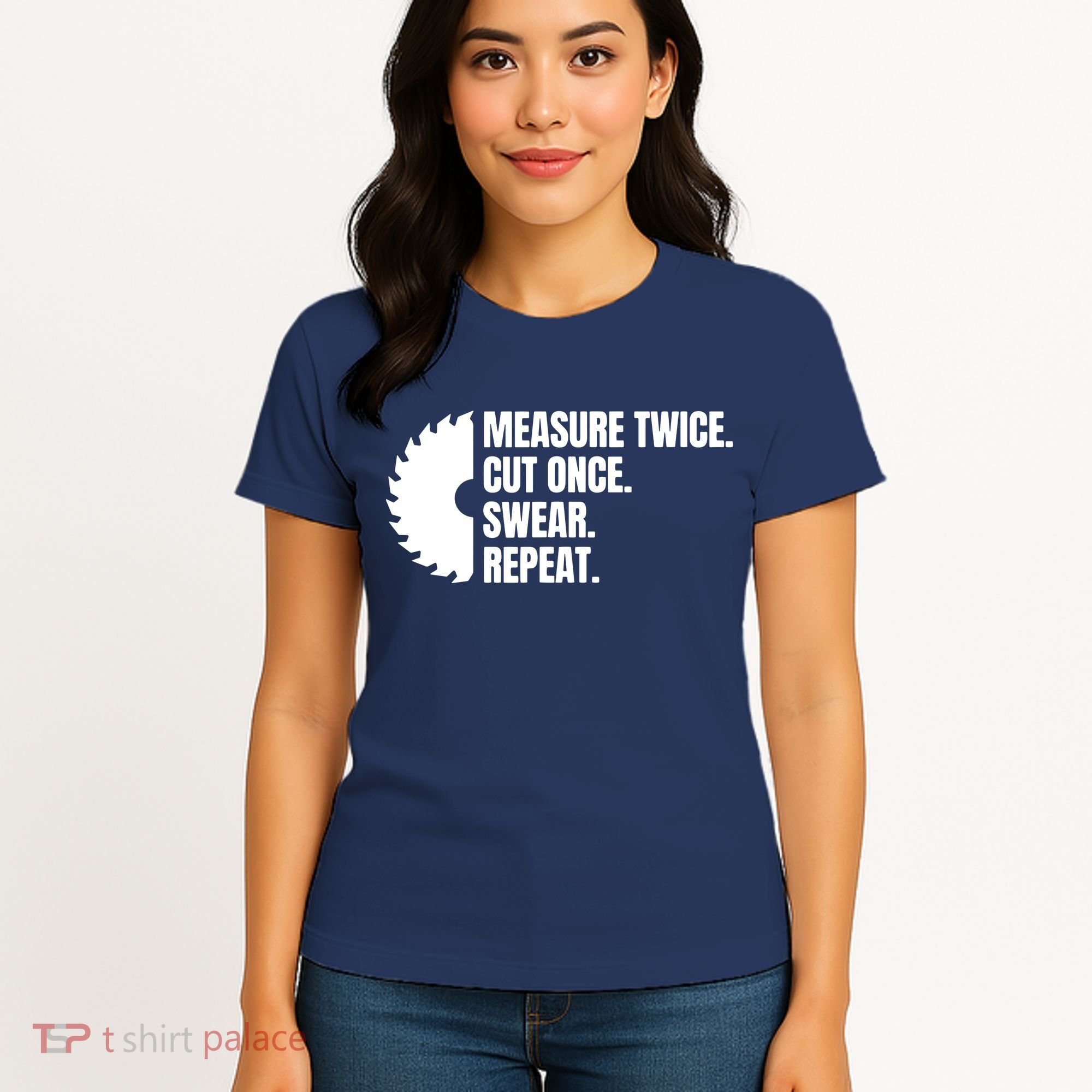 Measure Twice Cut Once Swear Repeat Women's T-Shirt