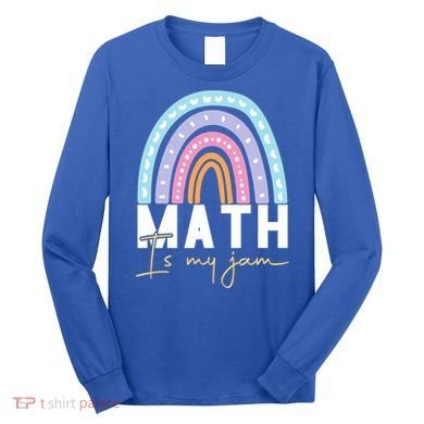 Math Teacher Cute Gift Math Is My Jam Cute Gift Long Sleeve Shirt