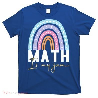 Math Teacher Cute Gift Math Is My Jam Cute Gift T-Shirt