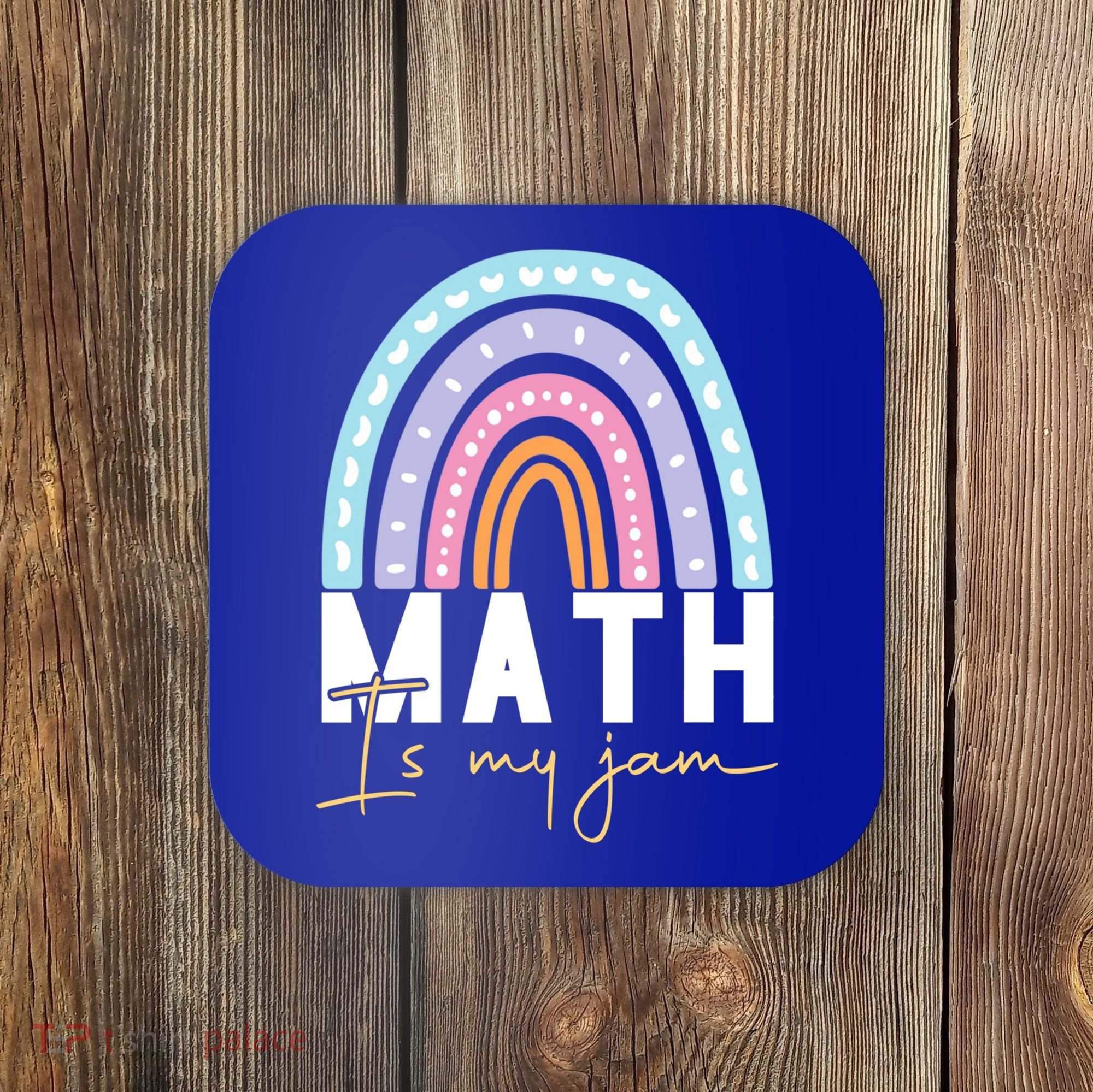 Math Teacher Cute Gift Math Is My Jam Cute Gift Coaster