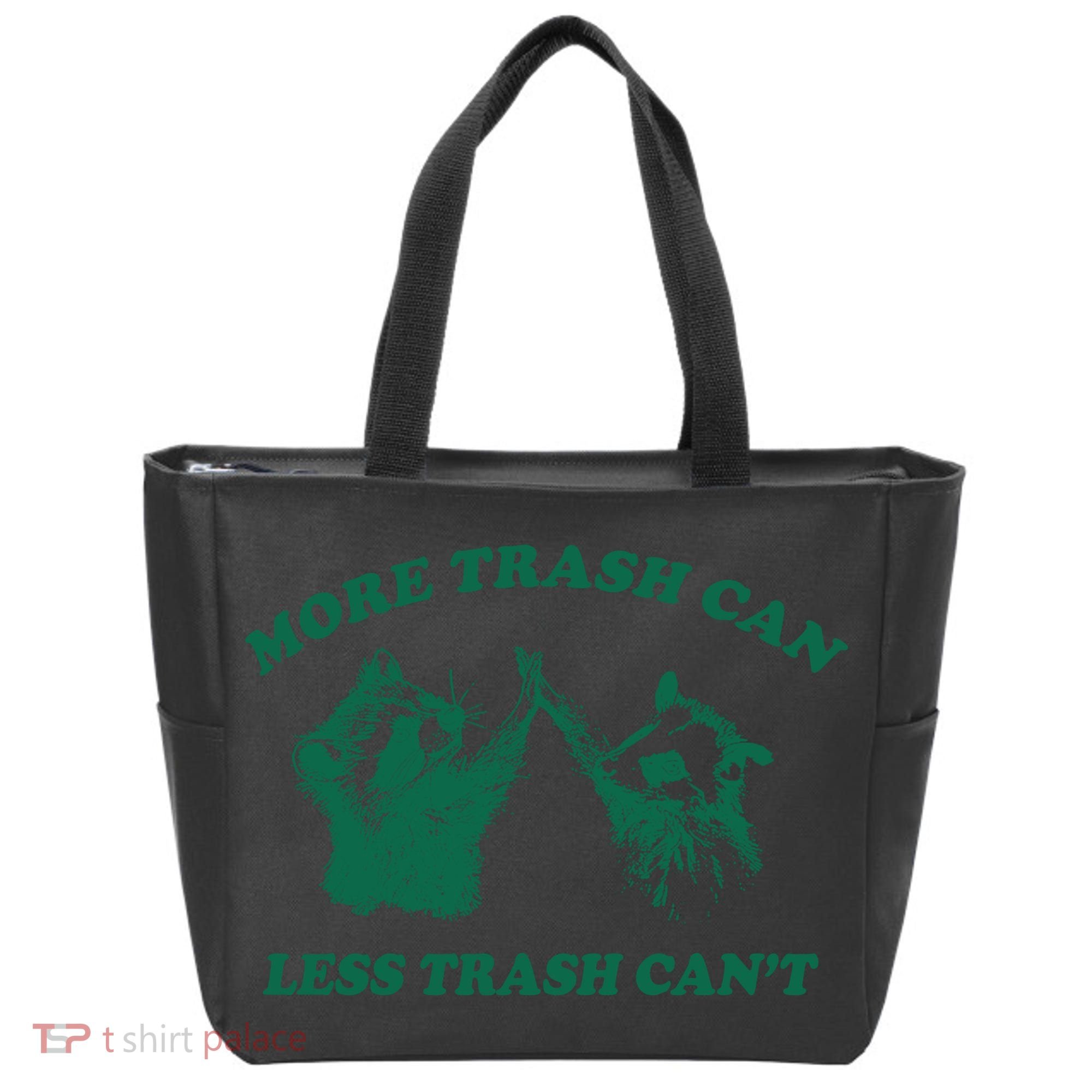 More Trach Can Less Trach CanT Funny Raccoon Tote Bag