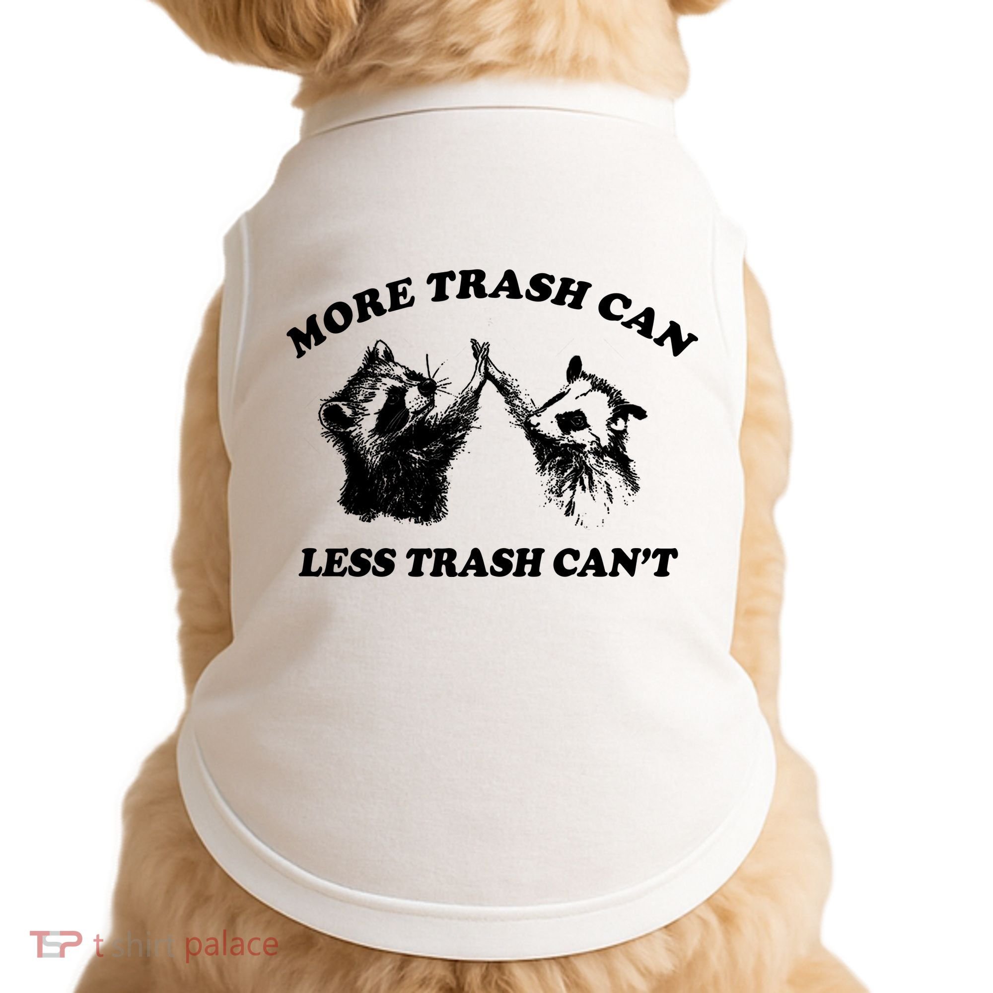 More Trach Can Less Trach CanT Funny Raccoon Doggie Tank