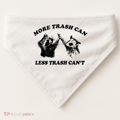 More Trach Can Less Trach CanT Funny Raccoon USA-Made Doggie Bandana