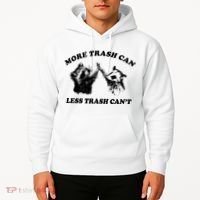 More Trach Can Less Trach CanT Funny Raccoon Hoodie thumb 2