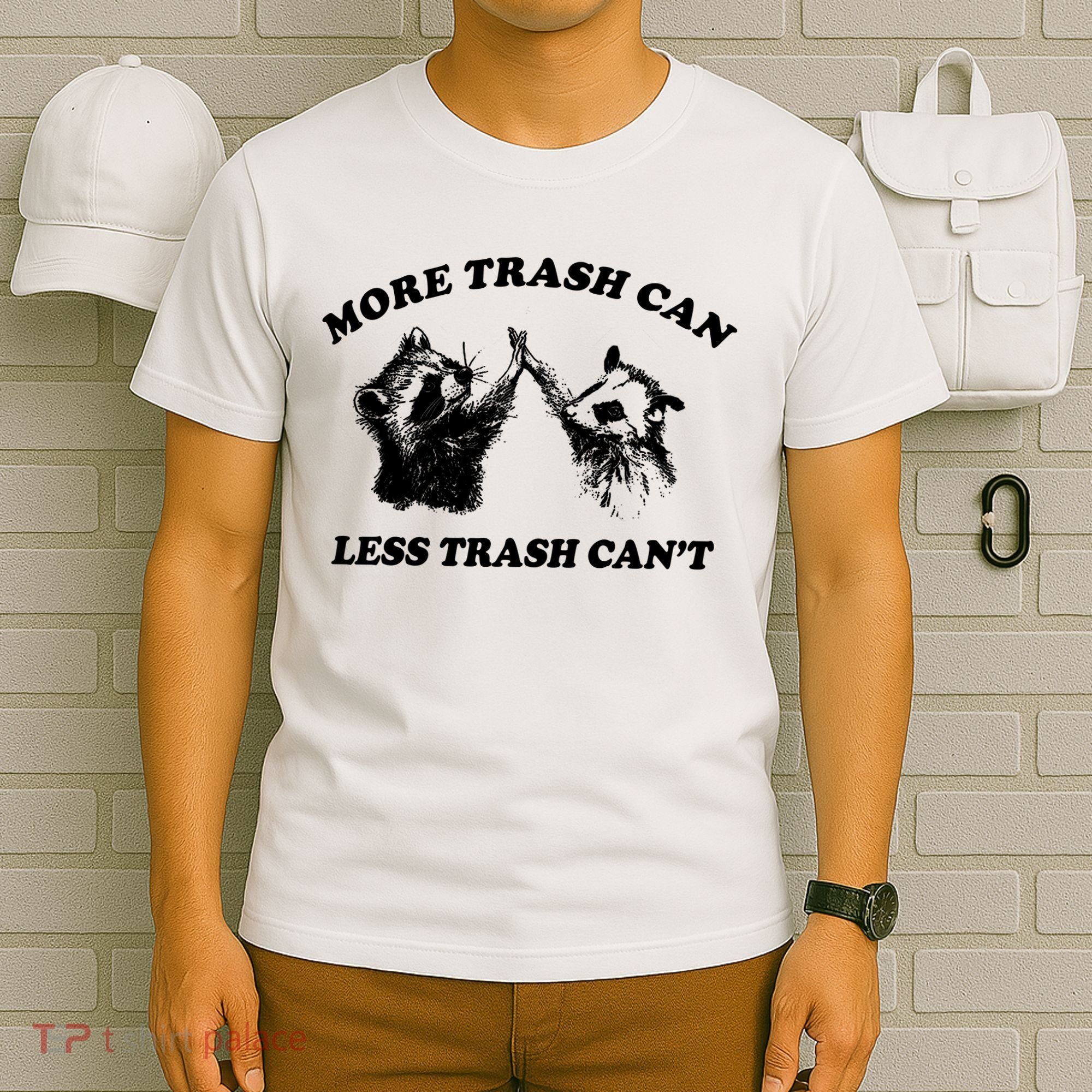 More Trach Can Less Trach CanT Funny Raccoon T-Shirt