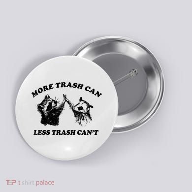 More Trach Can Less Trach CanT Funny Raccoon Button
